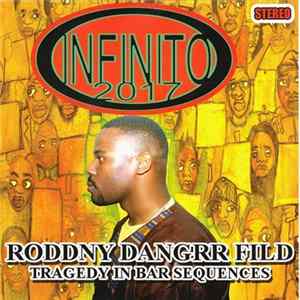 Infinito 2017 - Roddny Dangrr Fild: Tragedy In Bar Sequences Mp3