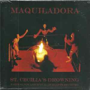 Maquiladora - St. Cecilia's Drowning: White Sands & Ritual Of Hearts Revisited Mp3