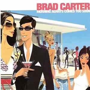 Brad Carter - Morning Always Comes Too Soon Mp3