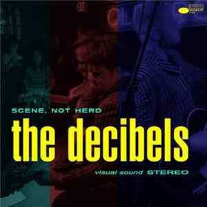 The Decibels - Scene, Not Herd Mp3