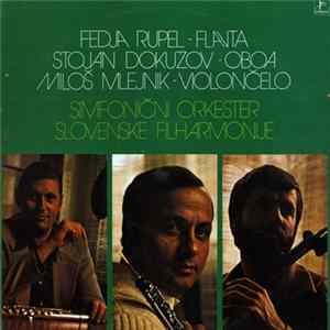Fedja Rupel, Stojan Dokuzov, Miloš Mlejnik - Simfonični Orkester Slovenske Filharmonije - Fedja Rupel / Stojan Dokuzov / Miloš Mlejnik / Simfonični Orkester Slovenske Filharmonije Mp3