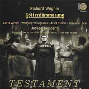 Richard Wagner, Astrid Varnay, Wolfgang Windgassen, Josef Greindl, Hermann Uhde, Joseph Keilberth - Götterdämmerung Mp3
