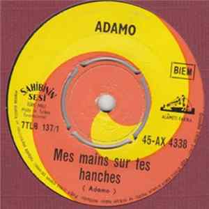 Adamo - Mes Mains Sur Tes Hanches / Viens Ma Brune Mp3
