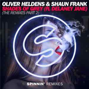 Oliver Heldens & Shaun Frank Feat. Delaney Jane - Shades Of Grey (The Remixes Part 2) Mp3