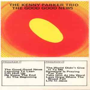 The Kenny Parker Trio - The Good Good News Mp3