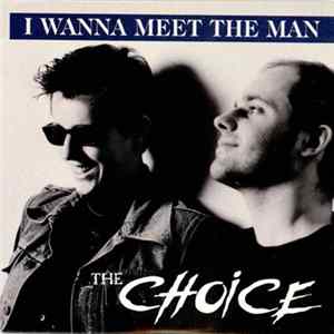 Choice, The - I Wanna Meet The Man Mp3