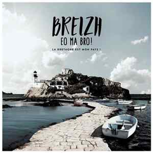 Various - Breizh Eo Ma Bro ! (La Bretagne Est Mon Pays !) Mp3