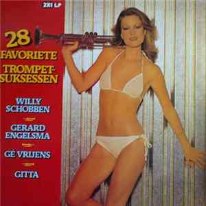 Willy Schobben, Gerard Engelsma, Gé Vrijens, Gitta - 28 Favoriete Trompetsuksessen Mp3