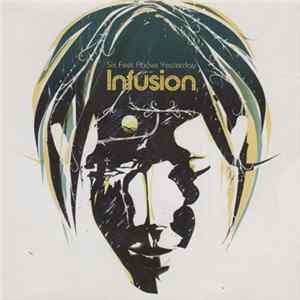 Infusion - Six Feet Above Yesterday Mp3
