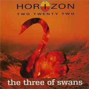 Horizon Two Twenty Two - The Three Of Swans Mp3