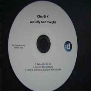 Charli K - We Only Got Tonight Mp3