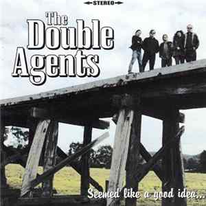 The Double Agents - Seemed Like A Good Idea... Mp3