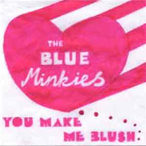 The Blue Minkies - You Make Me Blush Mp3