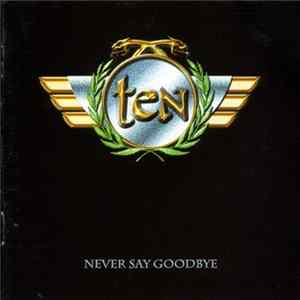Ten - Never Say Goodbye Mp3