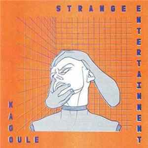 Kagoule - Strange Entertainment Mp3