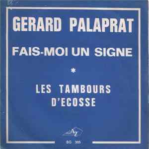 Gérard Palaprat - Fais-Moi Un Signe / Les Tambours D'Ecosse Mp3