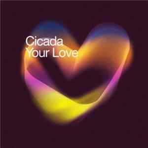 Cicada - Your Love Mp3