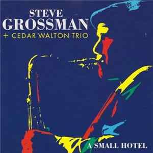 Steve Grossman, Cedar Walton Trio - A Small Hotel Mp3