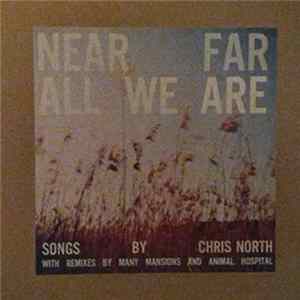 Chris North - Near Far We All Are Mp3