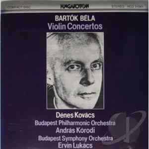 Dénes Kovács, The Budapest Philharmonic Orchestra, András Kórodi, Budapest Symphony Orchestra, Ervin Lukács, Bartok - Bartók Béla Violin Concertos Mp3