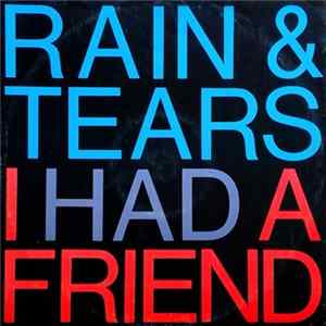 Rain & Tears - I Had A Friend Mp3