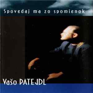 Vašo Patejdl - Spovedaj Ma Zo Spomienok Mp3