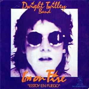 Dwight Twilley Band - I'm On Fire = Estoy En Fuego Mp3