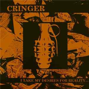 Cringer - I Take My Desires For Reality... Mp3