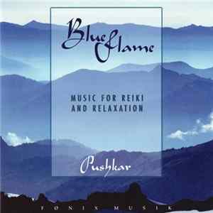 Pushkar - Blue Flame (Music For Reiki And Relaxation) Mp3