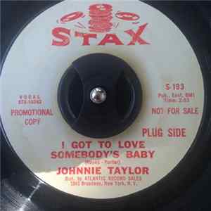 Johnnie Taylor - I Got To Love Somebody's Baby / Just The One I've Been Looking For Mp3