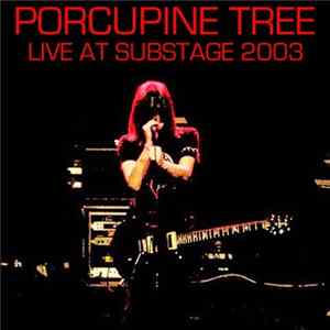 Porcupine Tree - Live At Substage 2003 Mp3
