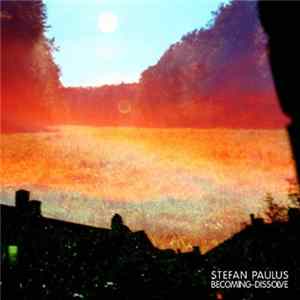 Stefan Paulus - Becoming-Dissolve Mp3