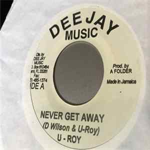 U-Roy - Never Get Away Mp3