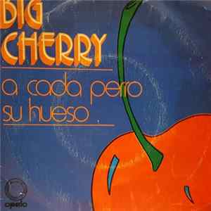 Big Cherry - A Cada Perro Su Hueso / Come In Bonzo Mp3