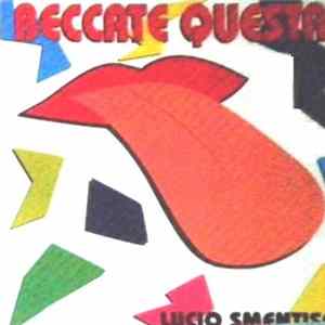 Lucio Smentisco - Beccate Questa Mp3
