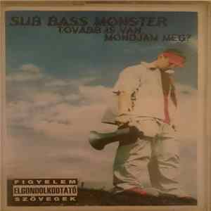 Sub Bass Monster - Tovább Is Van, Mondjam Még? Mp3