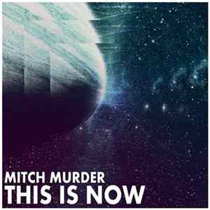 Mitch Murder - This Is Now Mp3