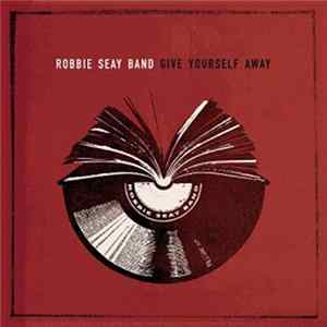 Robbie Seay Band - Give Yourself Away Mp3