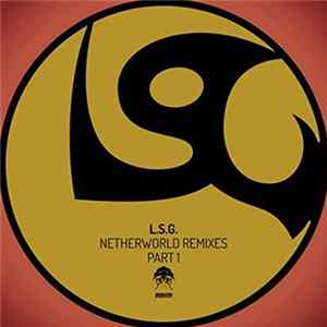 L.S.G. - Netherworld Remixes Part 1 Mp3