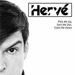 Hervé - Pick Me Up, Sort Me Out, Calm Me Down Mp3