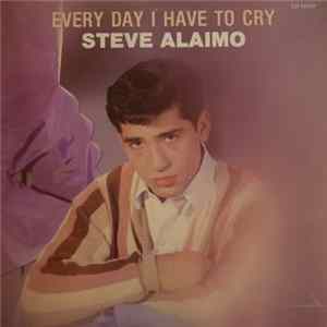 Steve Alaimo - Every Day I Have To Cry Mp3