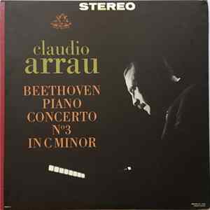 Claudio Arrau, Beethoven - Piano Concerto No. 3 In C Minor Mp3
