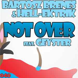 Bartosz Brenes & Hell-Ektrik Feat. Geyster - Not Over Mp3
