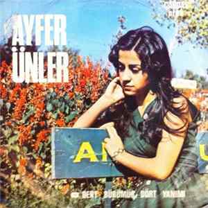 Ayfer Ünler - Dert Bürümüş Dört Yanımı / Sevdim Bir Vefasızı Mp3