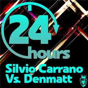 Silvio Carrano Vs. Denmatt - 24 Hours Mp3