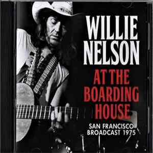 Willie Nelson - At The Boarding House (San Francisco Broadcast 1975) Mp3