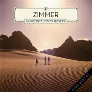 Zimmer - Horizontal Disco Remixes Mp3