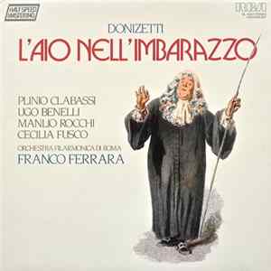 Donizetti, Plinio Clabassi, Ugo Benelli, Manlio Rocchi, Cecilia Fusco, Orchestra Filarmonica Di Roma, Franco Ferrara - L'aio Nell'imbarazzo Mp3