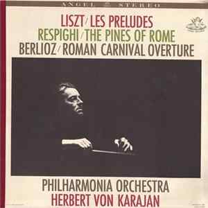 Liszt, Respighi, Berlioz, Philharmonia Orchestra, Herbert von Karajan - Les Preludes - The Pines Of Rome - Roman Carnival Overture Mp3