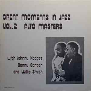 Johnny Hodges, Benny Carter, Willie Smith - Great Moments in Jazz Vol.2: Alto Masters Mp3